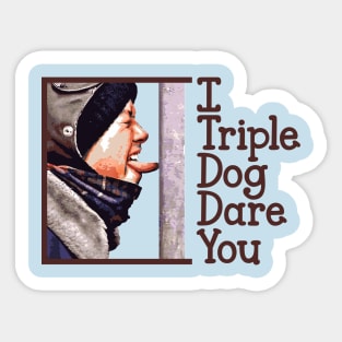 I Triple Dog Dare You Sticker